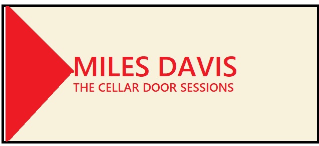 マイルスデイヴィスThe Cellar Door Sessions | 勝手にマイルス考古学